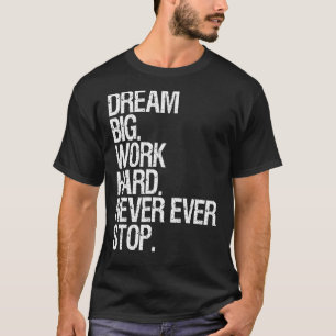 Camiseta Motivación Sueña un gran trabajo que nunca se deti