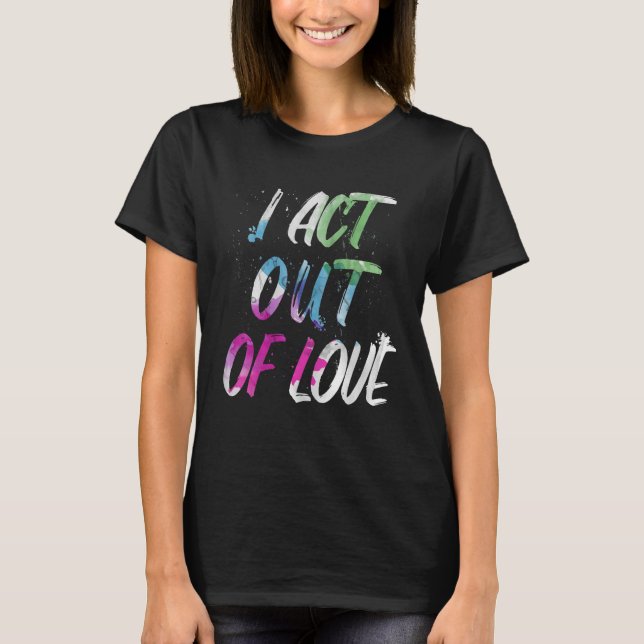 Camiseta Motivacional Acto Por Amor Amor Amor Inspirador (Anverso)