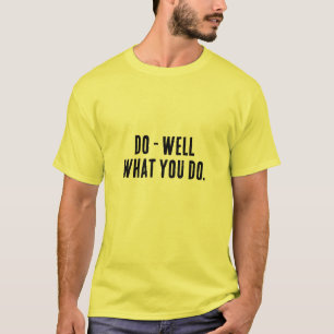 Camiseta Motivacional con la Cita "Haz Bien Lo Que