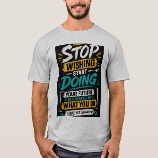 Camiseta Motivacional Deja De Desear Comienza A Ha