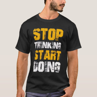 Camiseta Motivacional “Deja de Pensar, Comienza a