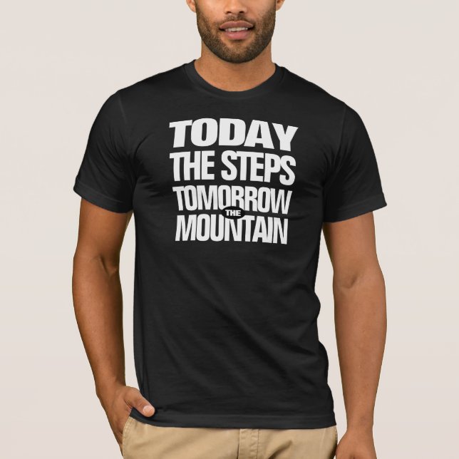 Camiseta Motivacional Hoy en día, los pasos mañana la monta (Anverso)