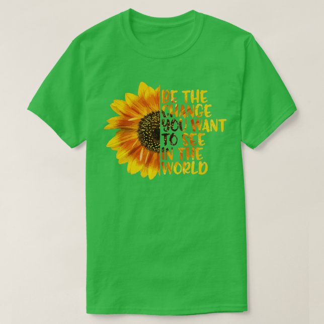 Camiseta Motivacional Sea El Cambio Que Desea Ver En El (Diseño del anverso)