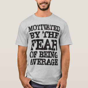 Camiseta Motivados Por El Miedo A Ser Promedio