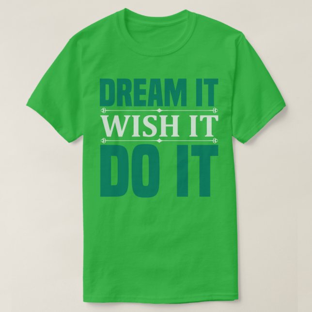Camiseta Motivation Dream It Wish It Do (Diseño del anverso)