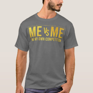 Camiseta Motivational Me Vs Me Soy Mi Propia Competencia.