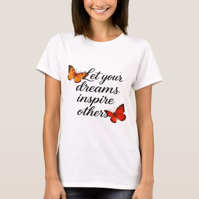 Camiseta Motivational Quote with Beautiful Butterflies  (Anverso)