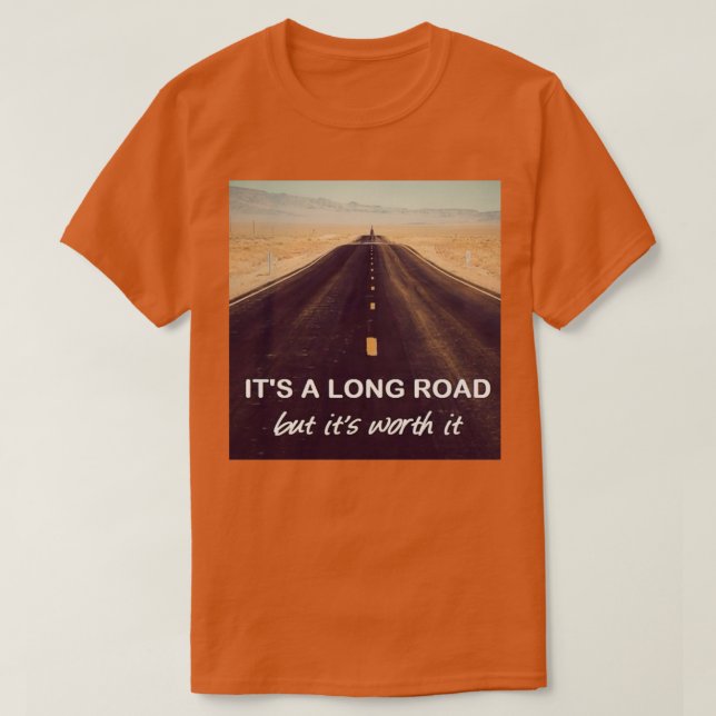 Camiseta Motivational Quotes It Is A Long Road (Diseño del anverso)