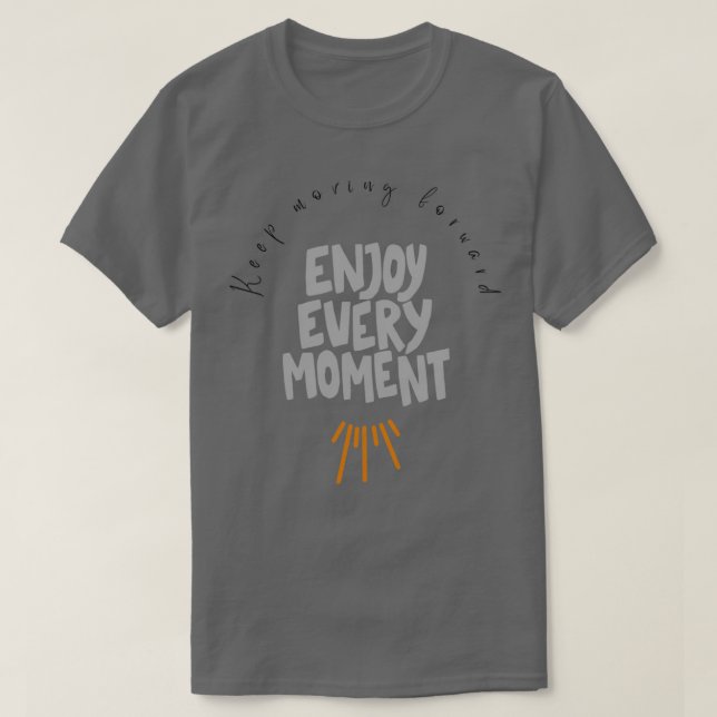 Camiseta Motivational quotes keep moving forward 3 (Diseño del anverso)