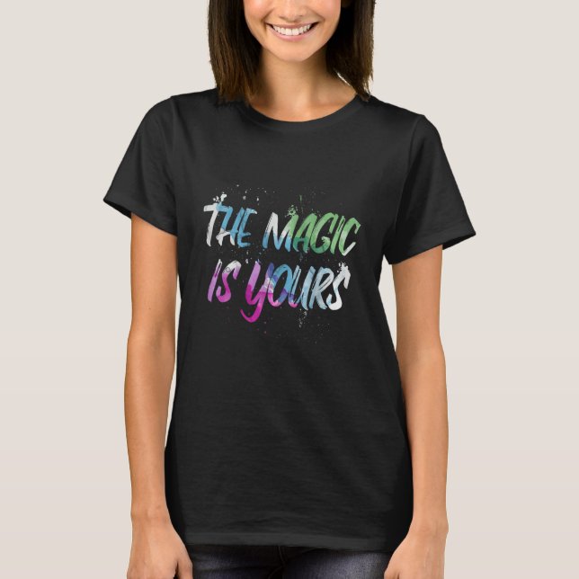 Camiseta Motivational The Magic Is Yours Inspirational Love (Anverso)