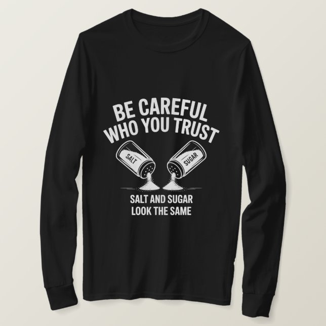 Camiseta Motivational Trust Quote Shirt – Be Careful Who Yo (Anverso del diseño)