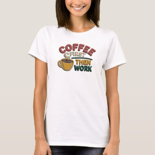 Camiseta Motivo Artístico CAFE PRIMERO LUEGO TRABAJO Modern