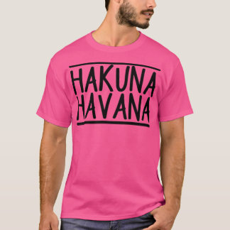 Camiseta Motivo de Hakuna Havana diciendo