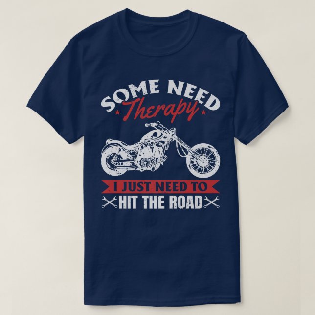 Camiseta Motocicleta Algunos necesitan terapia solo necesit (Diseño del anverso)