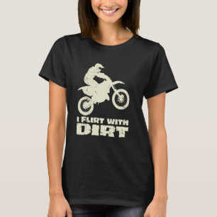 Camiseta Motocross I Flirt Con Hombres Sucios Mujeres Adole