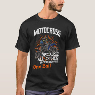 Camiseta Motocross porque todos los demás deportes sólo req
