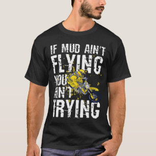 Camiseta Motocross si el barro no está volando no lo está i