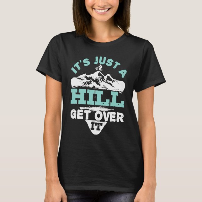Camiseta Mountain Bike Bicycle Cycling It's Just a Hill Get (Anverso)