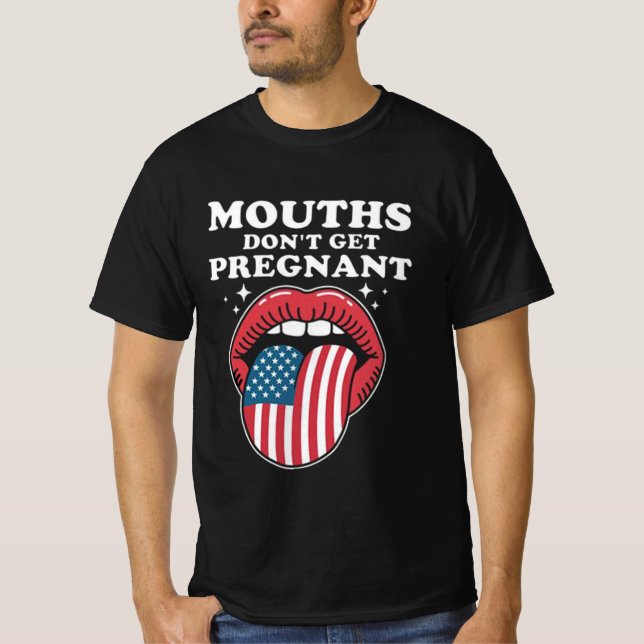 Camiseta Mouths Don’t Get Pregnant, But My Words Do (Anverso)
