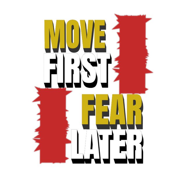 Camiseta Move First. Fear Later. (Subido por el creador)