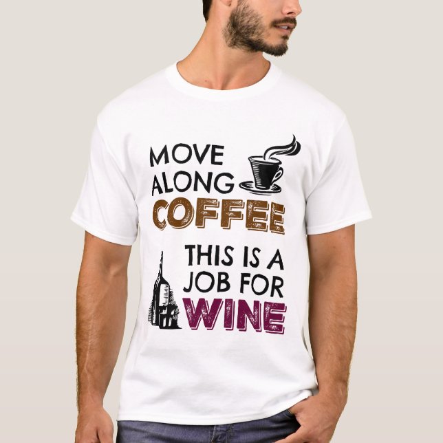 Camiseta Mover el café, este es un trabajo para el vino (Anverso)