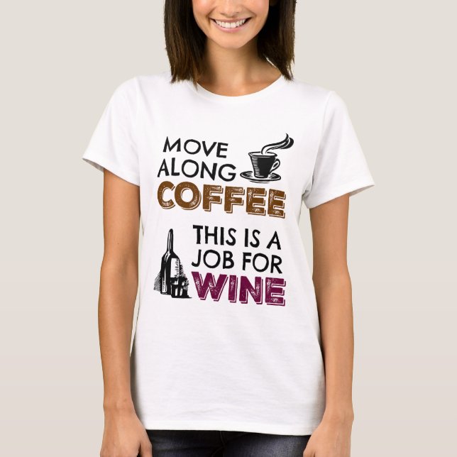 Camiseta Mover el café, este es un trabajo para el vino (Anverso)