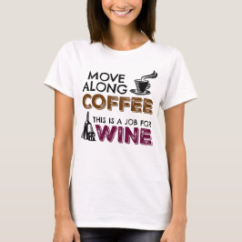 Camiseta Mover el café, este es un trabajo para el vino