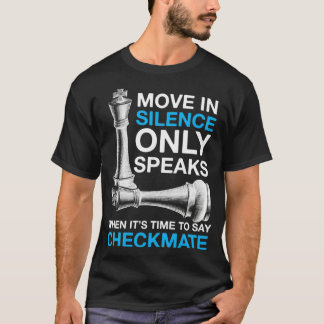 Camiseta Mover en silencio sólo habla ajedrez de jaque mate