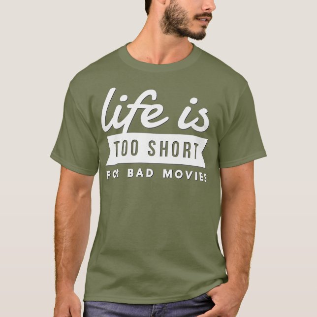 Camiseta Movie Lover Gift Life Is Too Short For Bad (Anverso)