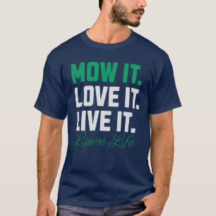 Camiseta Mow It Love It Live It Lawn Life Lawnmower Lover