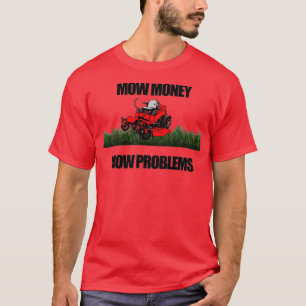 Camiseta Mow Money Mow Problemas Con La Ducha De Césped De 