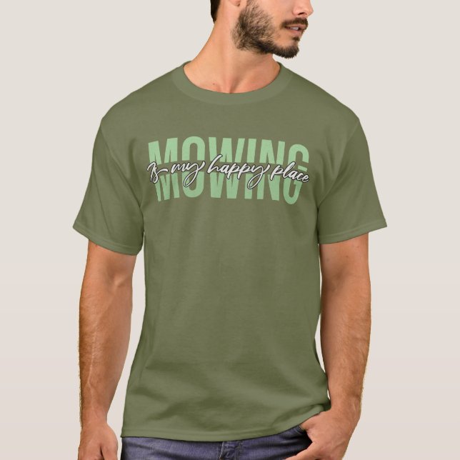 Camiseta Mowing Is My Happy Place Lawrence Mower (Anverso)