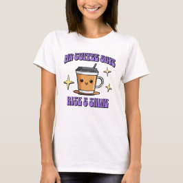 Camiseta Mr Coffee Dice ¡Levántate y Brilla