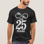 Camiseta Mr. & Mrs. For 25 Years 25th Wedding Anniversary<br><div class="desc">Great this Wedding Anniversary Matching outfit for married couples,  Men,  Women,  couples,  wife,  husband,  mom and dad as a Valentine Gift or birthday and christmas Gift,  mother's and father's day Gift.</div>