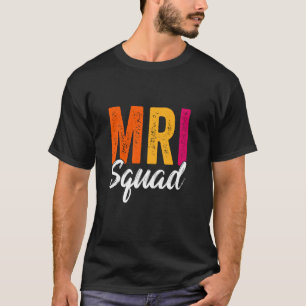 Camiseta MRI Squad Radiology MRI Tecnólogo MRI Tech for