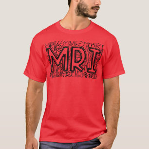 Camiseta MRI Typography MRI Tecnólogo Radiología MRI Tecnol