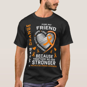 Camiseta MS I Usa Naranja Para Mi Amigo Esclerosis Múltiple