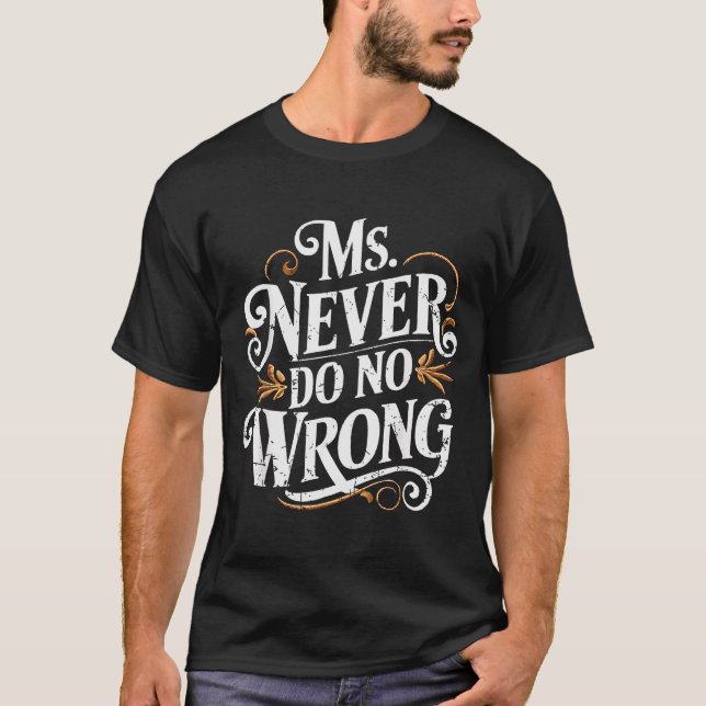 Camiseta Ms Never Do No Wrong Funny Confident Quote  (Anverso)