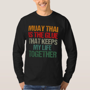Camiseta Muay Thai es el juego que mantiene unida mi vida