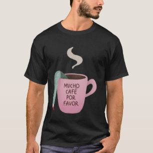 Camiseta Mucho Café Por Favor Divertido Amante Del Café Esp