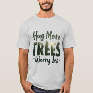 Camiseta Mucho más preocupación de los árboles menos
