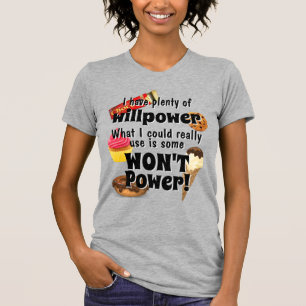 Camiseta ¡Mucho poder Willpower que necesito no lo hará! Di