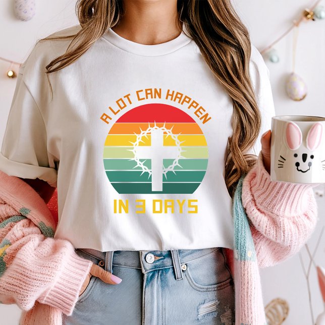 Camiseta Mucho puede ocurrir en Tee de Fe de 3 días; Pascua (Subido por el creador)