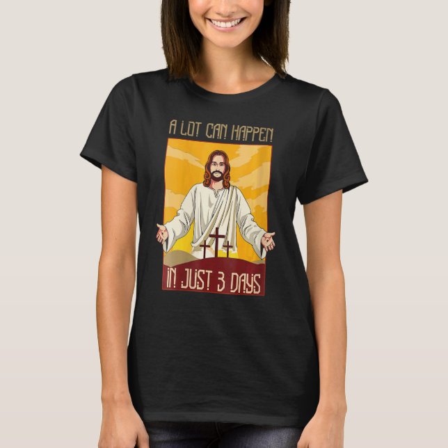 Camiseta Mucho Puede Pasar En Sólo Tres Días Iglesia Dios (Anverso)