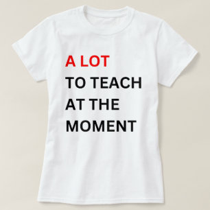 Camiseta Mucho Que Enseñar Por El Momento, Mucho Que Enseña