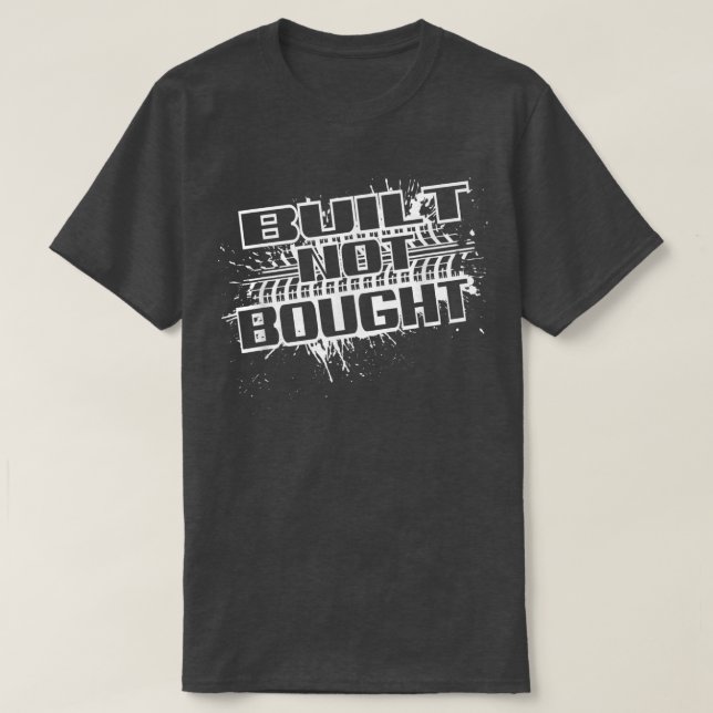 Camiseta Mud Run Mudding Truck Saying Built Not Bought  (Diseño del anverso)