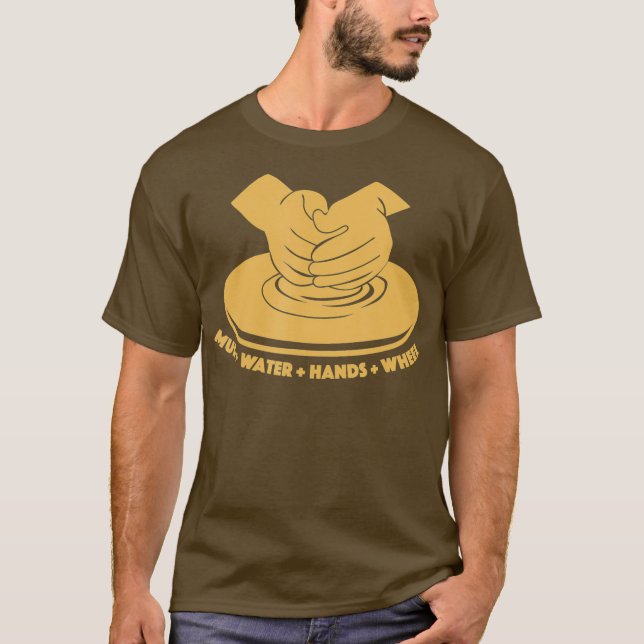 Camiseta Mud Water Hands Wheel  Ceramic Pottery Clay (Anverso)