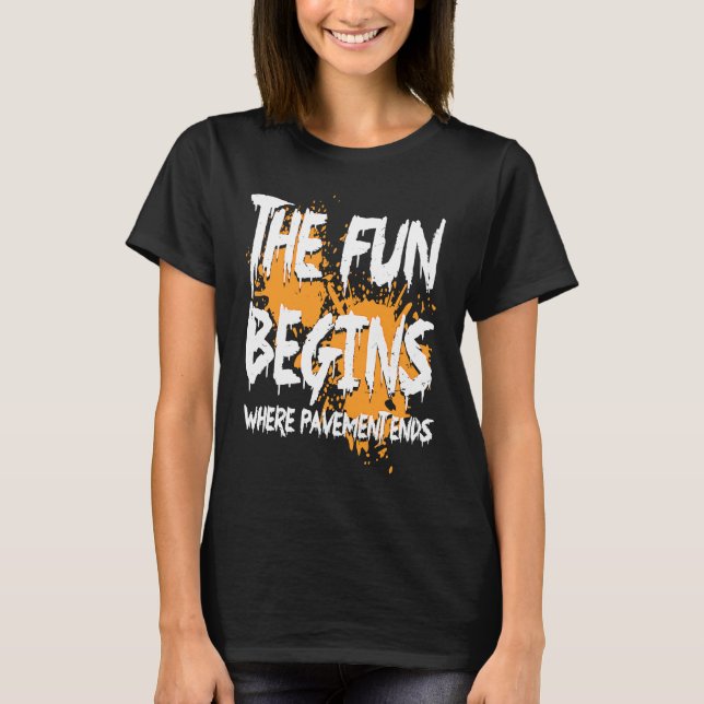 Camiseta Mudding fun begins where pavement ends, mud riding (Anverso)