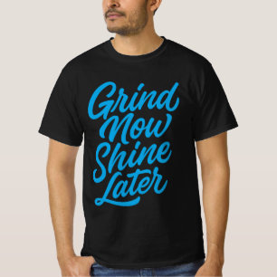 Camiseta Muele Ahora Brilla Más Tarde – Frase Motivacional 