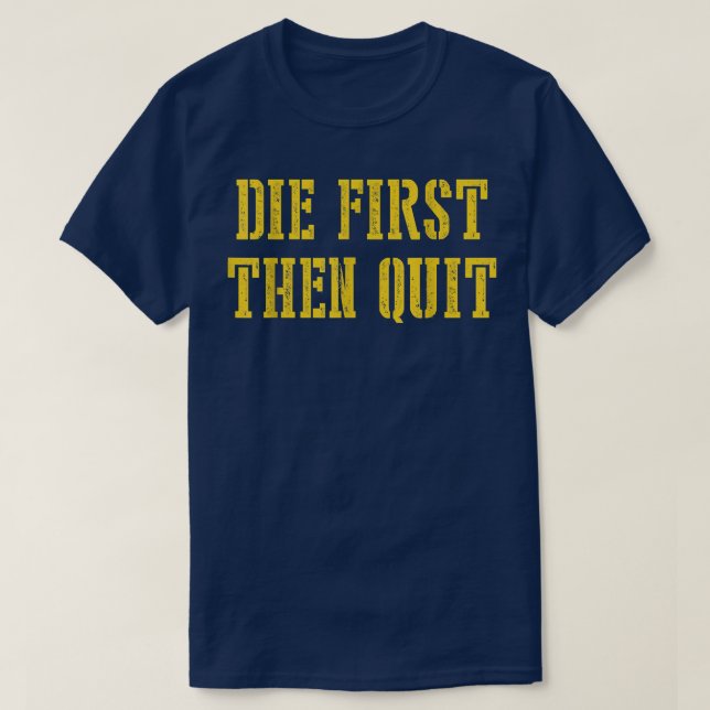 Camiseta Muere primero y deja de ser gracioso (Diseño del anverso)